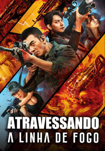 Atravessando a Linha de Fogo (Huo xian tu wei)