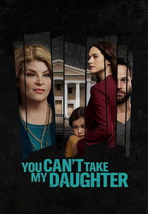 Você Não Pode Levar a Minha Filha (You Can’t Take My Daughter)