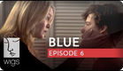 Blue | Season 1, Ep. 6 of 12 | Feat. Julia Stiles | WIGS