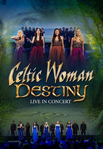 Celtic Woman: Destiny (Celtic Woman: Destiny)