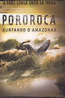Pororoca: Surfando o Amazonas - Poster / Capa / Cartaz - Oficial 3