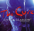The Cure – Live In Glasgow
