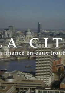 A City de Londres - As Finanças em Águas Turbulentas (La City, la finance en eaux troubles)