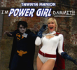 I'm Power Girl Dammit!!!