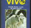 Planeta Vivo - Grande Norte: O País do Lobo Branco