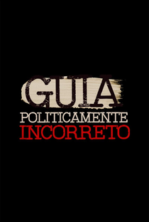 Guia Politicamente Incorreto - Poster / Capa / Cartaz - Oficial 2