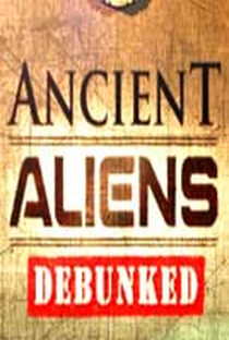 Ancient Aliens Debunked - Poster / Capa / Cartaz - Oficial 1
