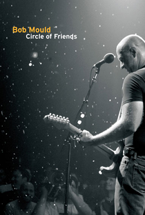 Bob Mould: Circle of Friends - Poster / Capa / Cartaz - Oficial 1