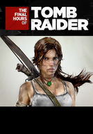 As Horas Finais de Tomb Raider (Tomb Raider - The Final Hours - A Story of Survival)