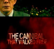 The Cannibal that Walked Free