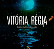 Vitória Régia - Teatro Arthur Azevedo