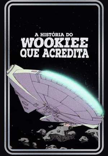 Star Wars: A História Do Wookie Que Acredita (Star Wars: The Story of the Faithful Wookiee)