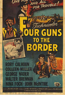 O Derradeiro Assalto (Four Guns to the Border)