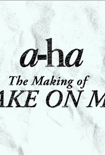 a-ha - The Making of Take On Me - Poster / Capa / Cartaz - Oficial 1