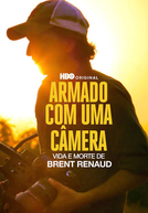 Armado com uma Câmera: Vida e Morte de Brent Renaud