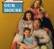 Our House (1ª Temporada)