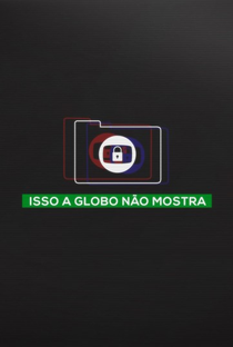 Isso a Globo Não Mostra - Poster / Capa / Cartaz - Oficial 1