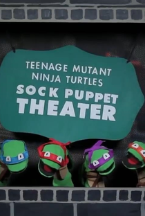 Teenage Mutant Ninja Turtles - Sock Puppet Theater Sketch - Poster / Capa / Cartaz - Oficial 1