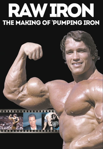 Raw Iron: The Making of ‘Pumping Iron (Raw Iron: The Making of ‘Pumping Iron’)