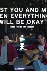 Just You and Me Then Everything Will Be Okay (Just You and Me Then Everything Will Be Okay)