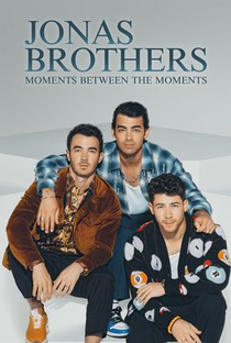 Jonas Brothers: Moments Between The Moments - Poster / Capa / Cartaz - Oficial 1
