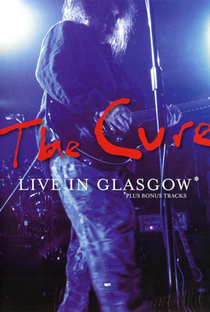 The Cure – Live In Glasgow - Poster / Capa / Cartaz - Oficial 1