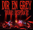 DIR EN GREY - TOUR21 DESPERATE