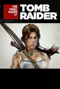 As Horas Finais de Tomb Raider - Poster / Capa / Cartaz - Oficial 1