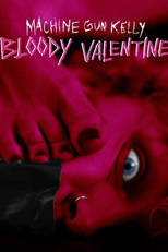 Machine Gun Kelly: Bloody Valentine (Machine Gun Kelly: Bloody Valentine)