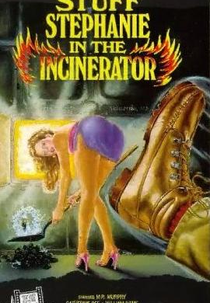 Stuff Stephanie in the Incinerator (Stuff Stephanie in the Incinerator)