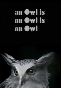 An Owl Is an Owl Is an Owl (An Owl Is an Owl Is an Owl)