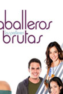 Los Caballeros Las Prefieren Brutas (1ª Temporada) - Poster / Capa / Cartaz - Oficial 2