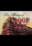 The Making of Roof Sex (The Making of Roof Sex)
