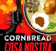 The Cornbread Cosa Nostra