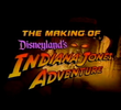 The Making of "Disneyland's Indiana Jones Adventure"