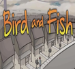 Bird and Fish