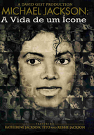 Michael Jackson: A Vida de um Ícone (Michael Jackson: The Life of an Icon)