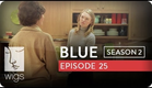 Blue | Season 2, Ep. 25 of 26 | Feat. Julia Stiles | WIGS