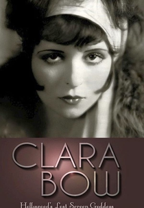 Clara Bow: Hollywood’s Lost Screen Goddess (Clara Bow: Hollywood’s Lost Screen Goddess)
