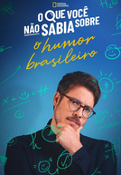 O Que Você Não Sabia Sobre O Humor Brasileiro (O Que Você Não Sabia Sobre O Humor Brasileiro)