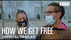 How We Get Free | Official Trailer | HBO