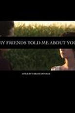 My Friends Told Me About You (My Friends Told Me About You)