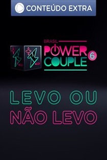 Levo ou Não Levo - Power Couple Brasil 6 - Poster / Capa / Cartaz - Oficial 1