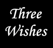 Three Wishes