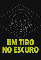 Um Tiro No Escuro (Um Tiro No Escuro)