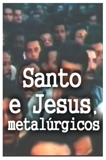 Poster de Filme Santo e Jesus, Metalúrgicos (1983)