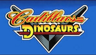 Cadillacs e Dinossauros Abertura