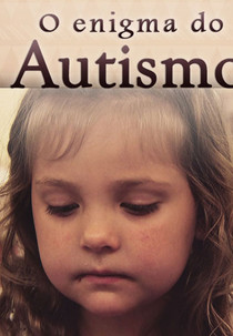 O Enigma do Autismo (The Autism Enigma)