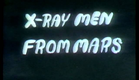 X-Ray Men From Mars! (1976)