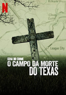 Cena do Crime: O Campo da Morte no Texas (Crime Scene: The Texas Killing Fields)